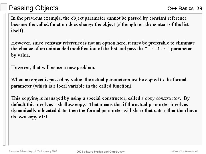 Passing Objects C++ Basics 39 In the previous example, the object parameter cannot be
