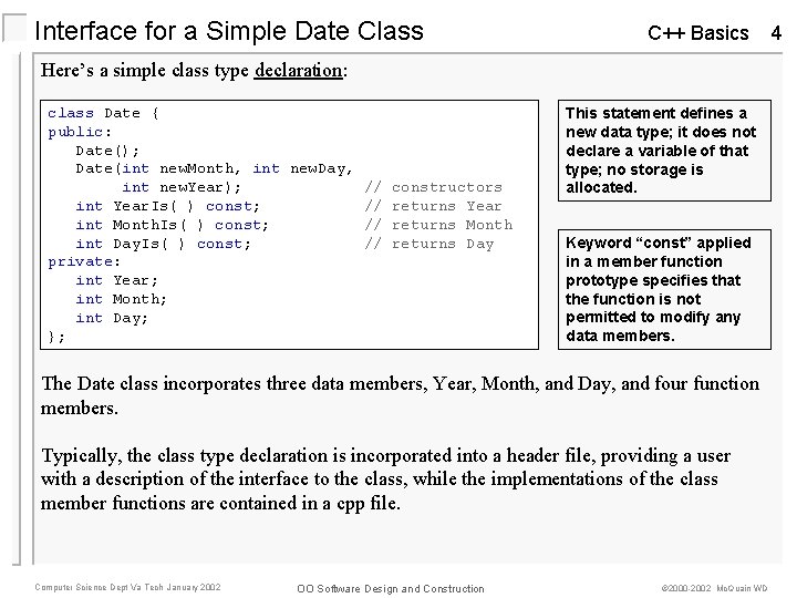 Interface for a Simple Date Class C++ Basics Here’s a simple class type declaration: