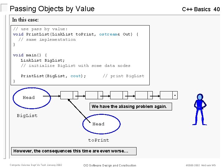 Passing Objects by Value C++ Basics 40 In this case: // use pass by