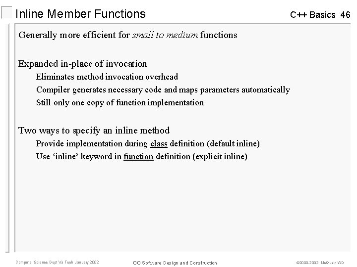 Inline Member Functions C++ Basics 46 Generally more efficient for small to medium functions