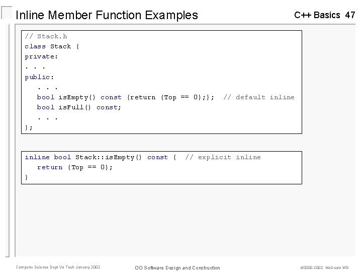Inline Member Function Examples // Stack. h class Stack { private: . . .