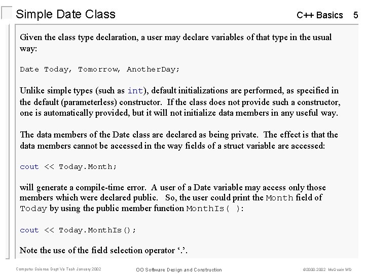 Simple Date Class C++ Basics Given the class type declaration, a user may declare