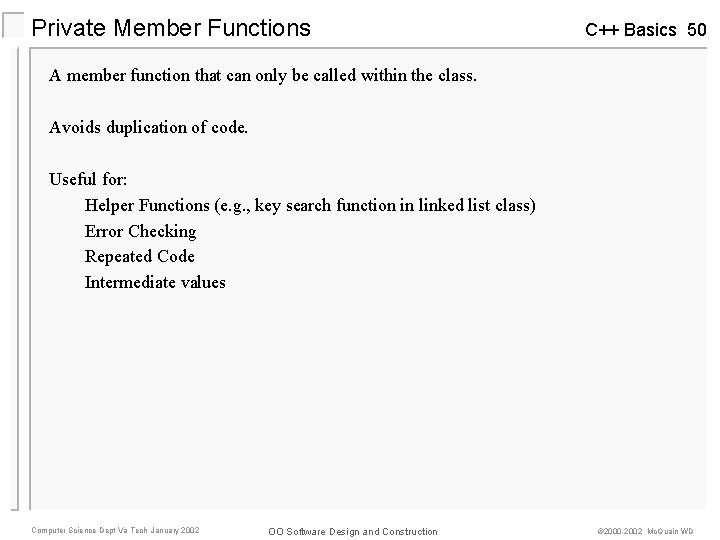Private Member Functions C++ Basics 50 A member function that can only be called