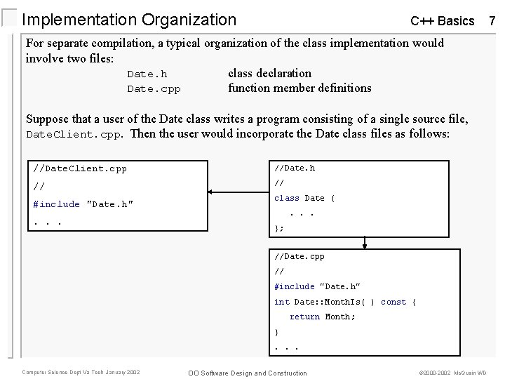 Implementation Organization C++ Basics For separate compilation, a typical organization of the class implementation