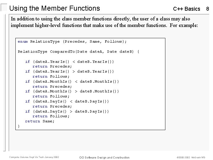 Using the Member Functions C++ Basics In addition to using the class member functions