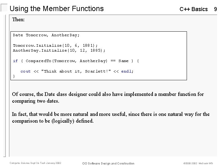 Using the Member Functions C++ Basics Then: Date Tomorrow, Another. Day; Tomorrow. Initialize(10, 6,