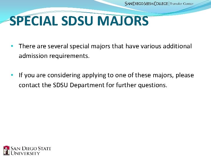 SPECIAL SDSU MAJORS • There are several special majors that have various additional admission