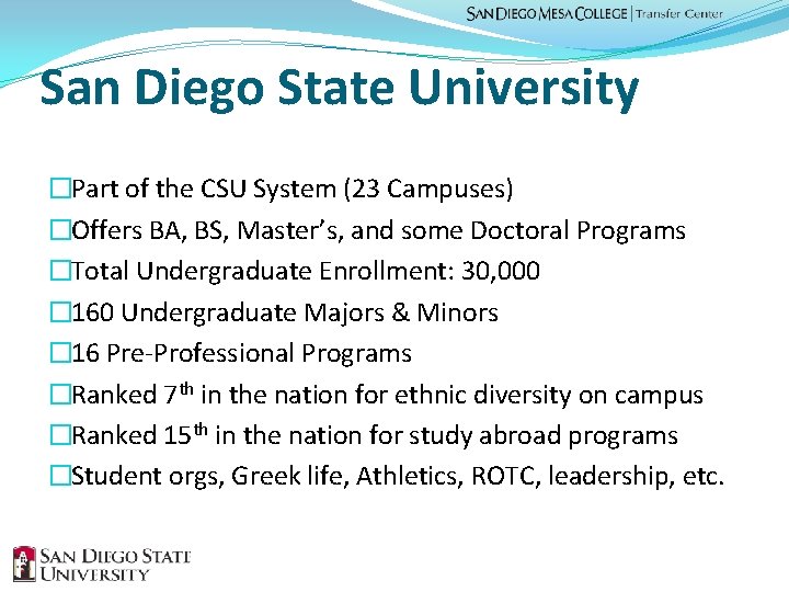 San Diego State University �Part of the CSU System (23 Campuses) �Offers BA, BS,