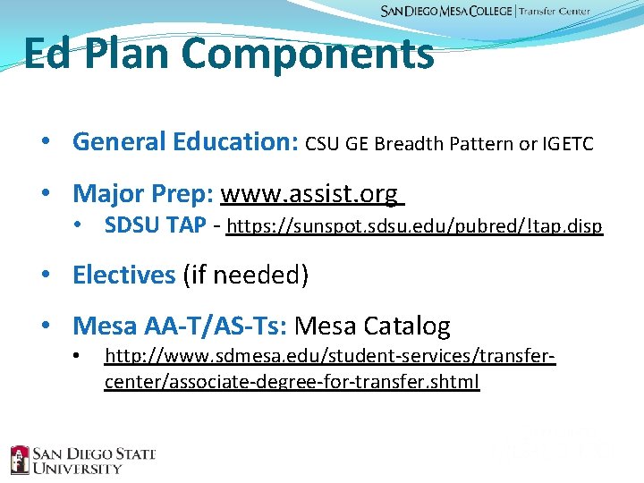 Ed Plan Components • General Education: CSU GE Breadth Pattern or IGETC • Major