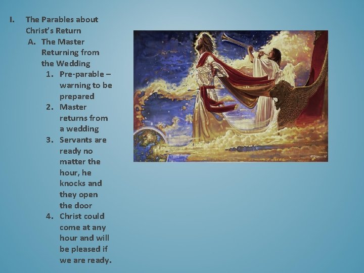 I. The Parables about Christ’s Return A. The Master Returning from the Wedding 1.