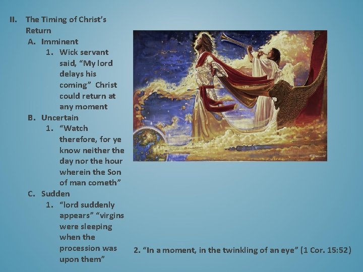 II. The Timing of Christ’s Return A. Imminent 1. Wick servant said, “My lord