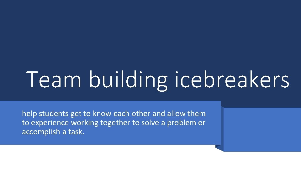 Team building icebreakers help students get to know each other and allow them to