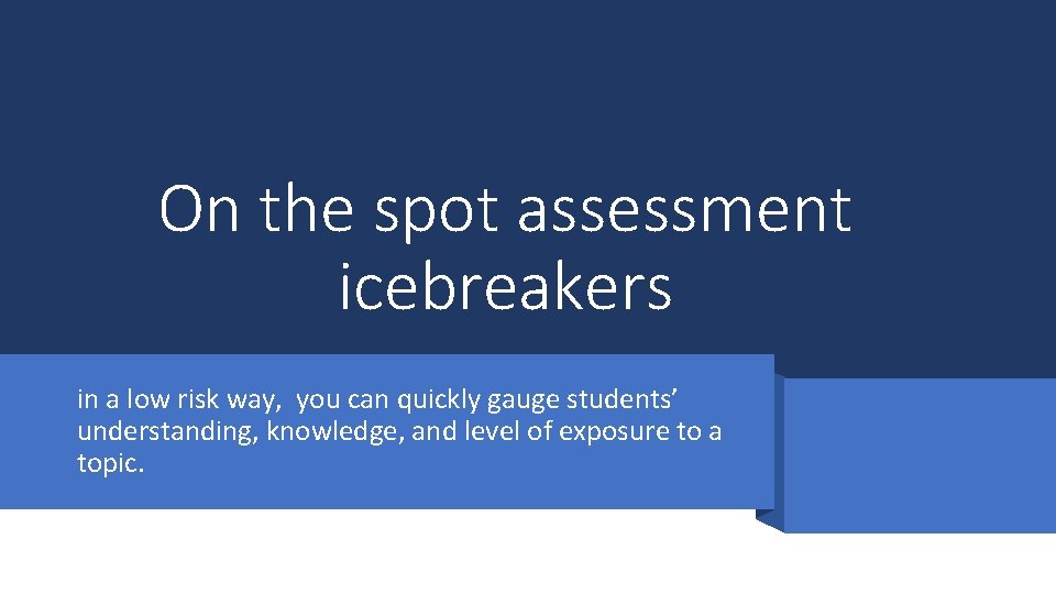 On the spot assessment icebreakers in a low risk way, you can quickly gauge