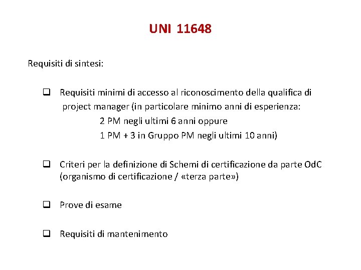 UNI 11648 Requisiti di sintesi: q Requisiti minimi di accesso al riconoscimento della qualifica