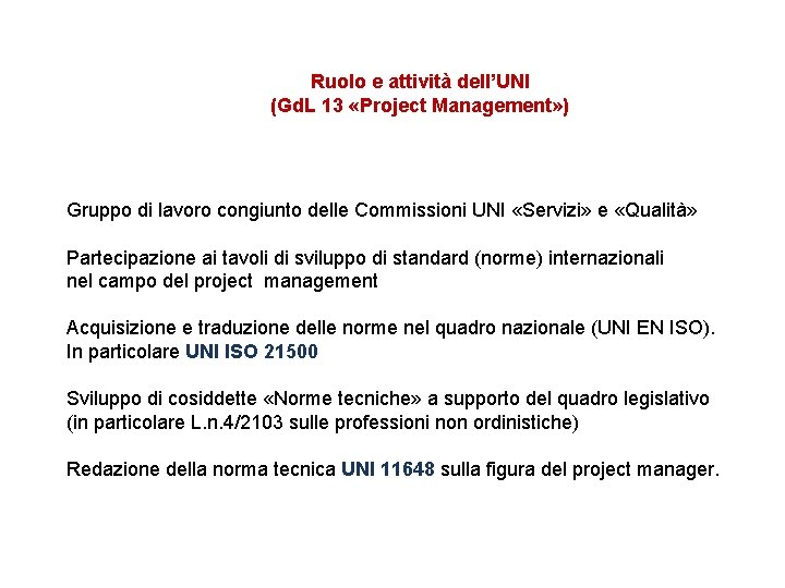 Ruolo e attività dell’UNI (Gd. L 13 «Project Management» ) Gruppo di lavoro congiunto