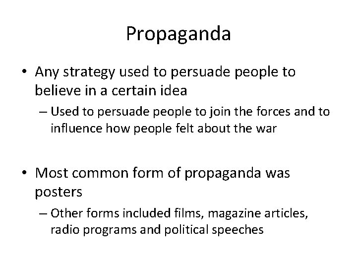 Propaganda • Any strategy used to persuade people to believe in a certain idea