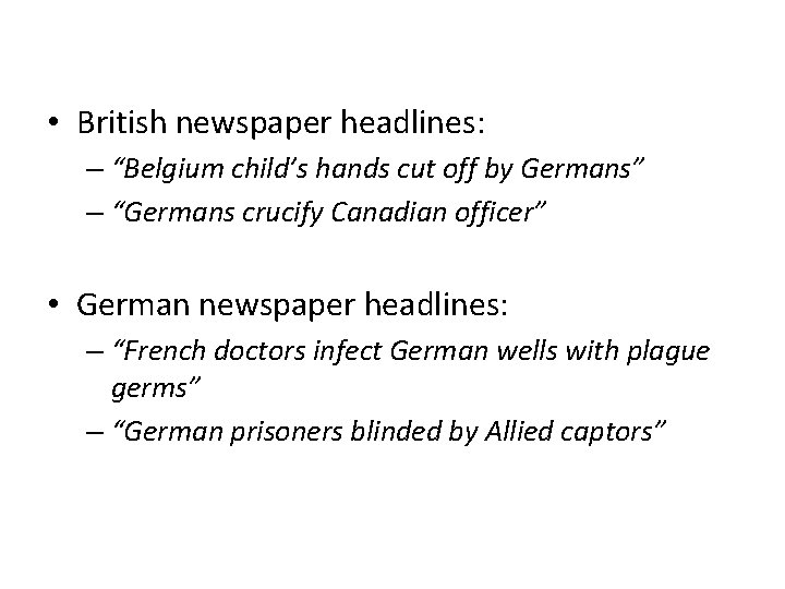  • British newspaper headlines: – “Belgium child’s hands cut off by Germans” –