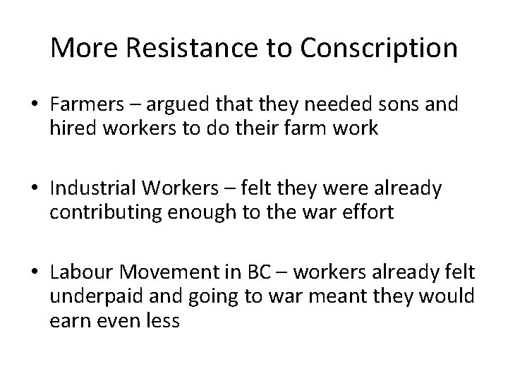 More Resistance to Conscription • Farmers – argued that they needed sons and hired