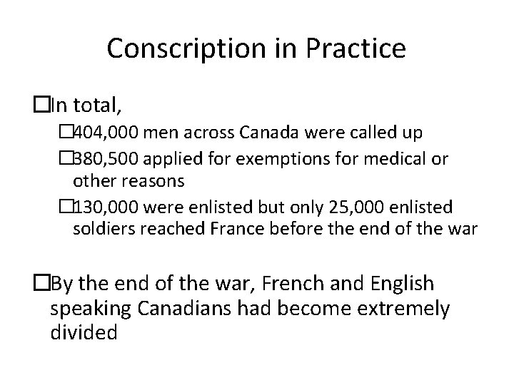 Conscription in Practice �In total, � 404, 000 men across Canada were called up