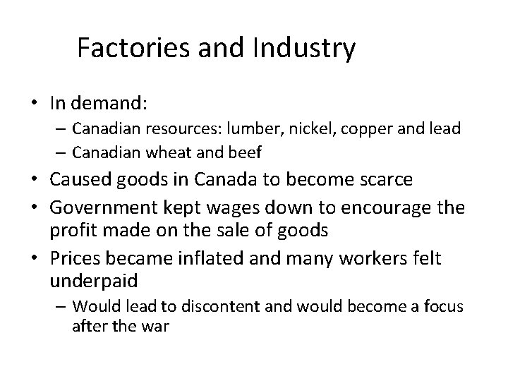 Factories and Industry • In demand: – Canadian resources: lumber, nickel, copper and lead