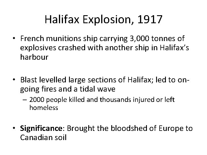 Halifax Explosion, 1917 • French munitions ship carrying 3, 000 tonnes of explosives crashed