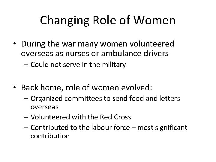 Changing Role of Women • During the war many women volunteered overseas as nurses