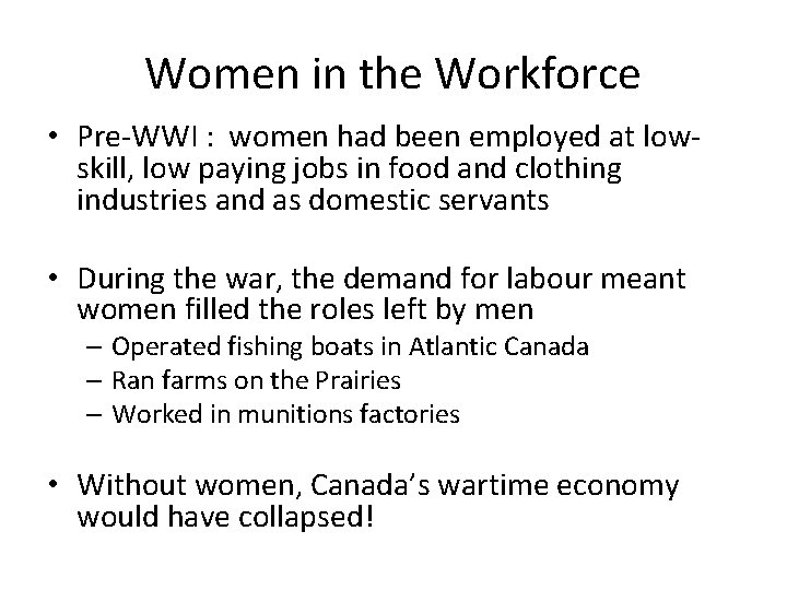 Women in the Workforce • Pre-WWI : women had been employed at lowskill, low