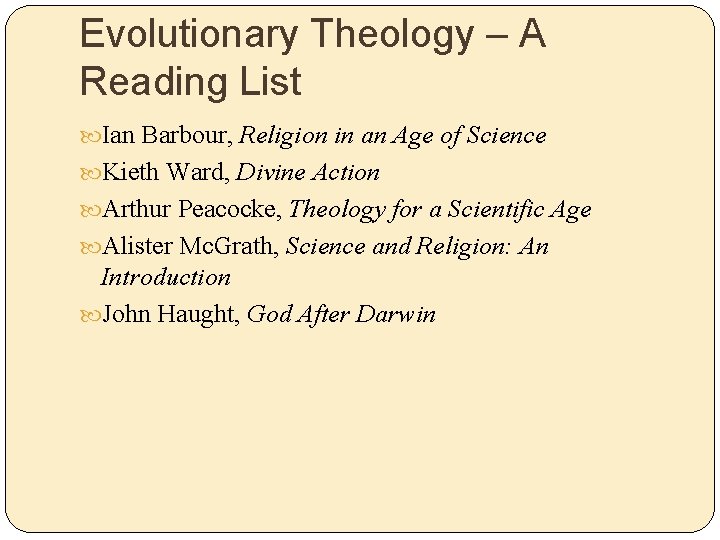 Evolutionary Theology – A Reading List Ian Barbour, Religion in an Age of Science