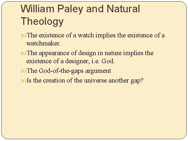 William Paley and Natural Theology The existence of a watch implies the existence of