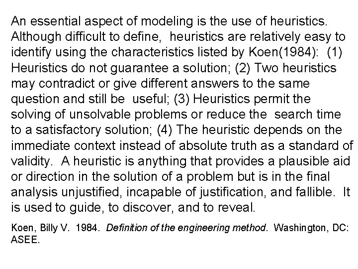 An essential aspect of modeling is the use of heuristics. Although difficult to define,