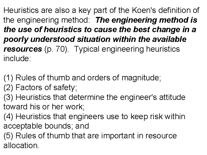 Heuristics are also a key part of the Koen's definition of the engineering method:
