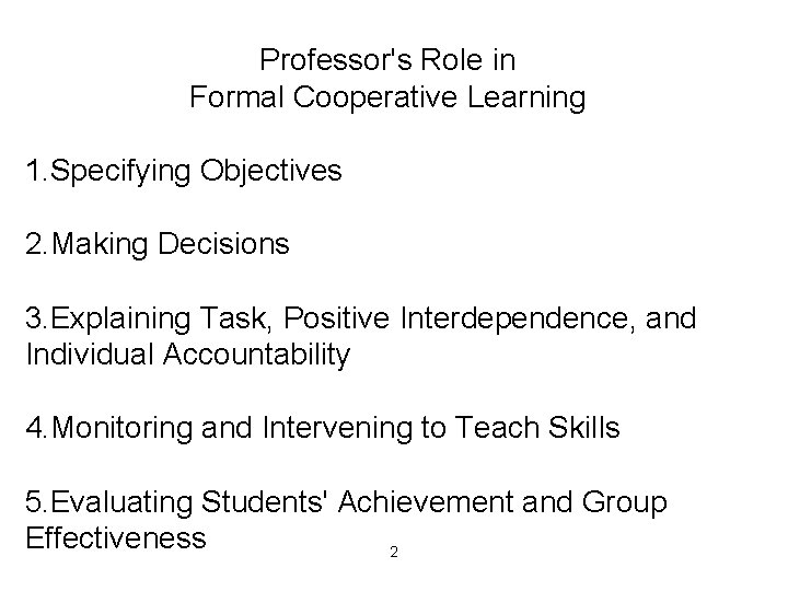 Professor's Role in Formal Cooperative Learning 1. Specifying Objectives 2. Making Decisions 3. Explaining