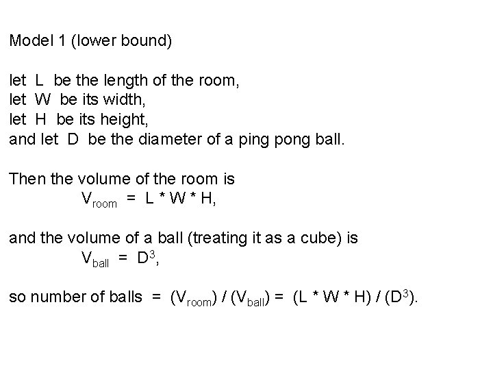 Model 1 (lower bound) let L be the length of the room, let W
