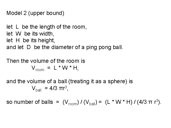 Model 2 (upper bound) let L be the length of the room, let W