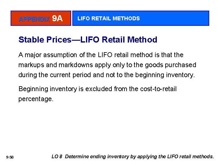 APPENDIX 9 A LIFO RETAIL METHODS Stable Prices—LIFO Retail Method A major assumption of