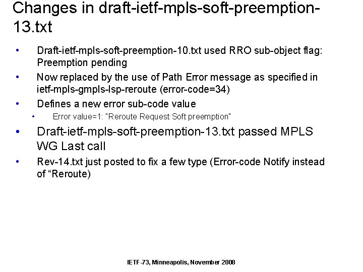 Changes in draft-ietf-mpls-soft-preemption 13. txt • Draft-ietf-mpls-soft-preemption-10. txt used RRO sub-object flag: Preemption pending