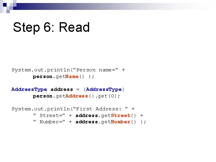 Step 6: Read System. out. println("Person name=" + person. get. Name() ); Address. Type Step 6: Read System. out. println("Person name=" + person. get. Name() ); Address. Type