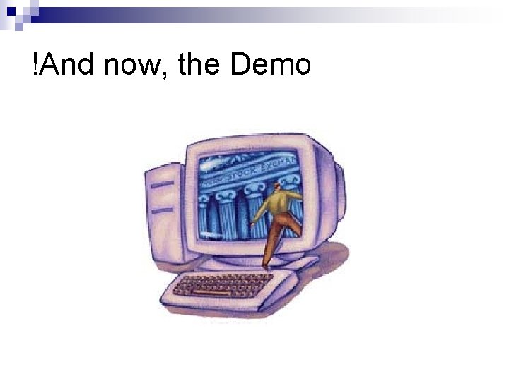 !And now, the Demo !And now, the Demo