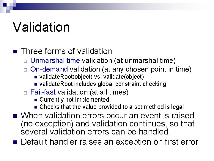 Validation n Three forms of validation ¨ ¨ Unmarshal time validation (at unmarshal time) Validation n Three forms of validation ¨ ¨ Unmarshal time validation (at unmarshal time)