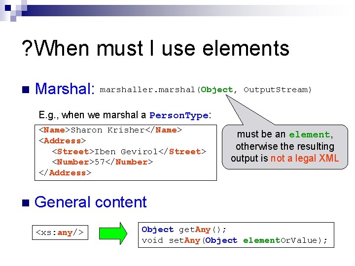 ? When must I use elements n Marshal: marshaller. marshal(Object, Output. Stream) E. g. ? When must I use elements n Marshal: marshaller. marshal(Object, Output. Stream) E. g.