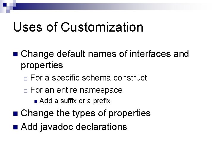 Uses of Customization n Change default names of interfaces and properties For a specific Uses of Customization n Change default names of interfaces and properties For a specific