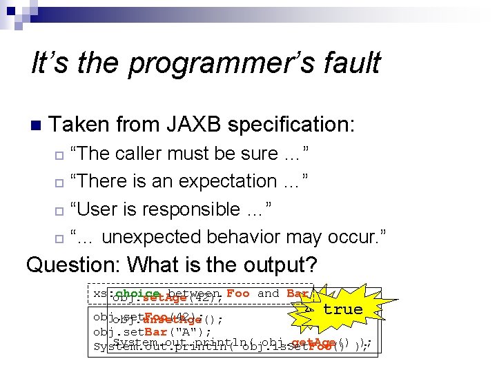 It’s the programmer’s fault n Taken from JAXB specification: “The caller must be sure It’s the programmer’s fault n Taken from JAXB specification: “The caller must be sure