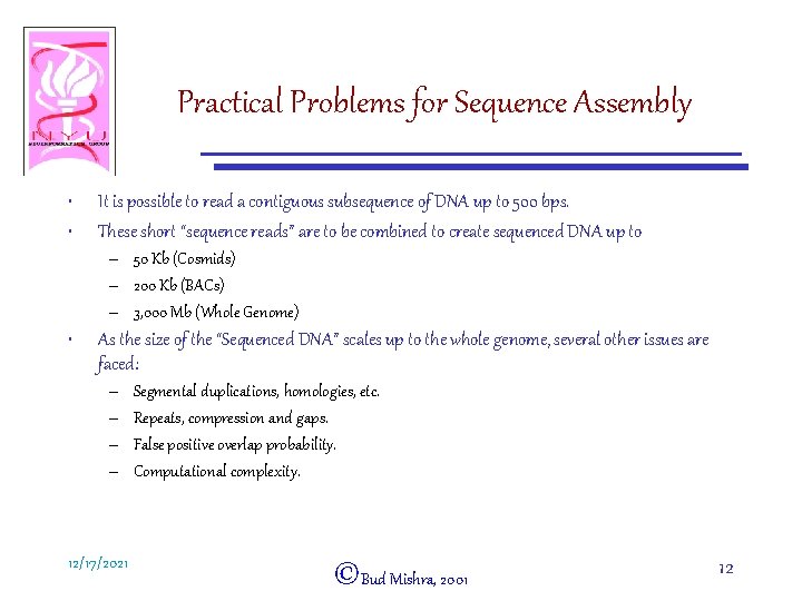 Practical Problems for Sequence Assembly • • It is possible to read a contiguous