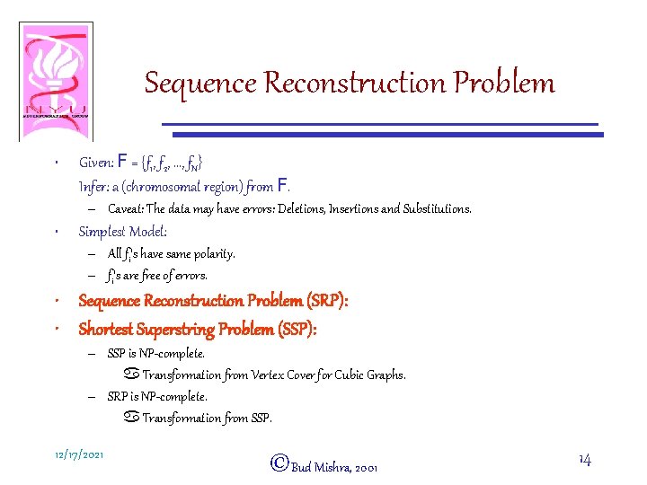 Sequence Reconstruction Problem • Given: F = {f 1, f 2, …, f. N}
