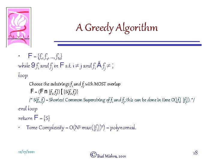 A Greedy Algorithm • F = {f 1, f 2, …, f. N} while