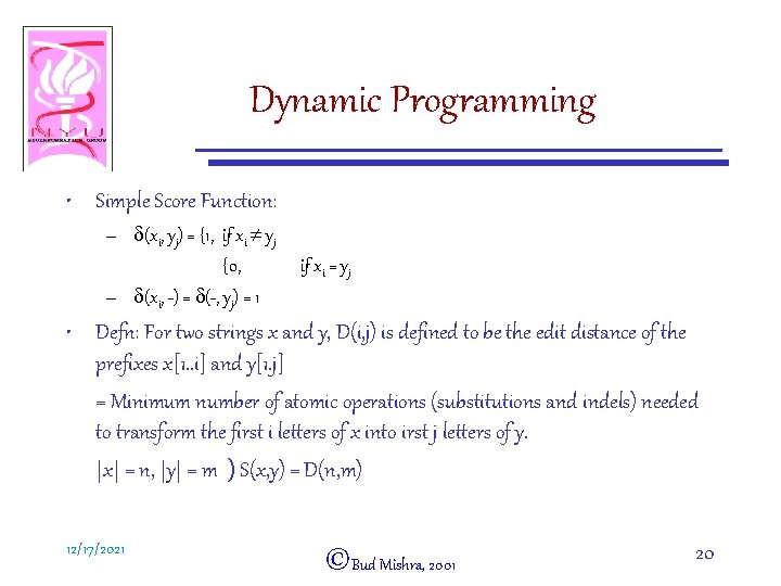 Dynamic Programming • Simple Score Function: – d(xi, yj) = {1, if xi ¹