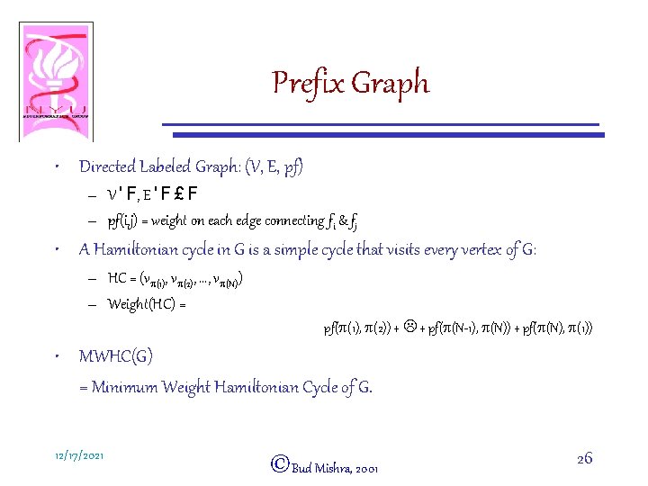 Prefix Graph • Directed Labeled Graph: (V, E, pf) – V ' F, E