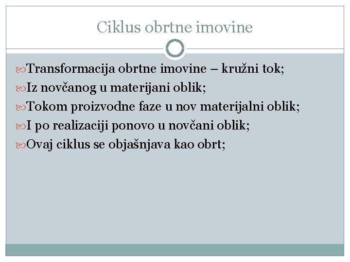 Ciklus obrtne imovine Transformacija obrtne imovine – kružni tok; Iz novčanog u materijani oblik;