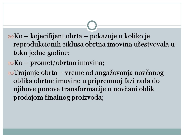  Ko – kojecifijent obrta – pokazuje u koliko je reprodukcionih ciklusa obrtna imovina