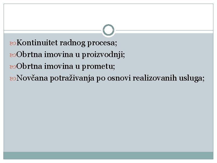  Kontinuitet radnog procesa; Obrtna imovina u proizvodnji; Obrtna imovina u prometu; Novčana potraživanja